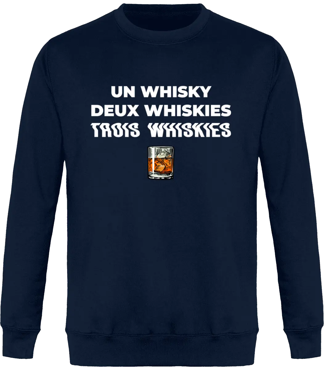 Sweat Whisky "Un whisky Deux whiskies Trois whiskies" | Mixte - French Humour