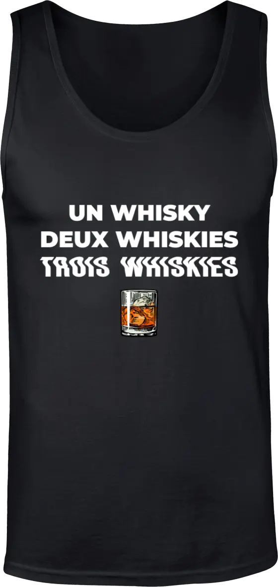 Débardeur Whisky "Un whisky Deux whiskies Trois whiskies" | Mixte - French Humour