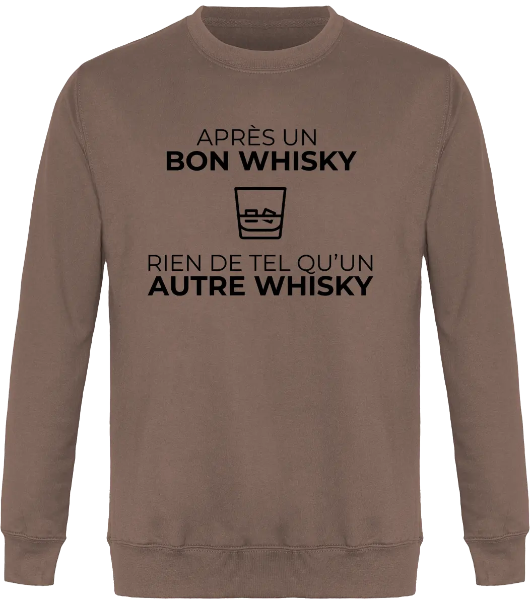 Sweat Whisky "Après un bon whisky rien de tel qu'un autre whisky" | Mixte - French Humour