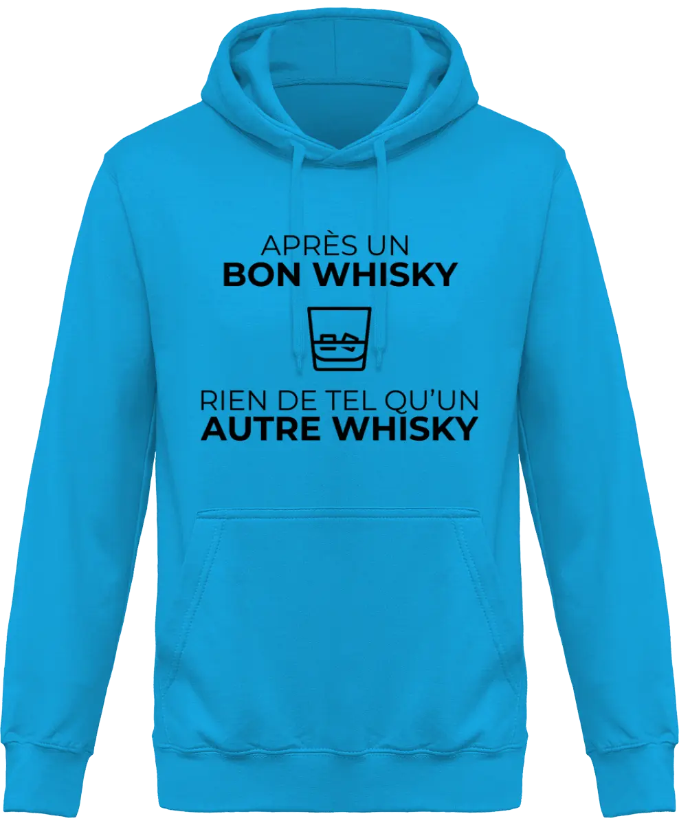 Sweat à capuche Whisky "Après un bon whisky rien de tel qu'un autre whisky" | Mixte - French Humour