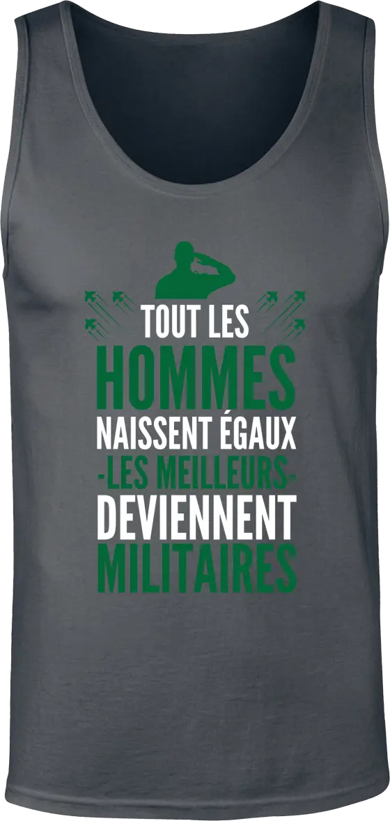 Débardeur Militaire "Tout les hommes naissent égaux les meilleurs deviennent militaires" | Mixte - French Humour
