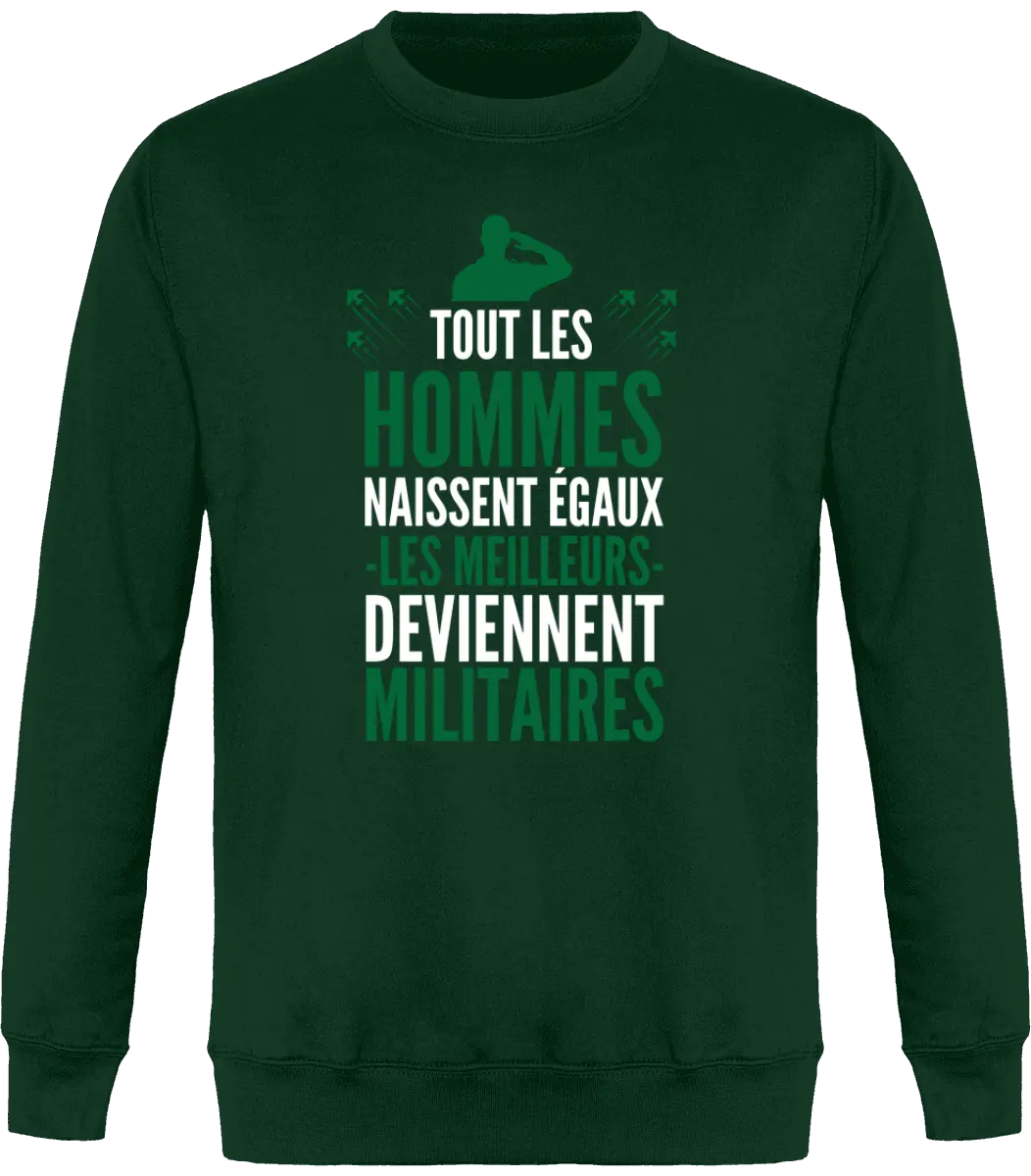 Sweat Militaire "Tout les hommes naissent égaux les meilleurs deviennent militaires" | Mixte - French Humour