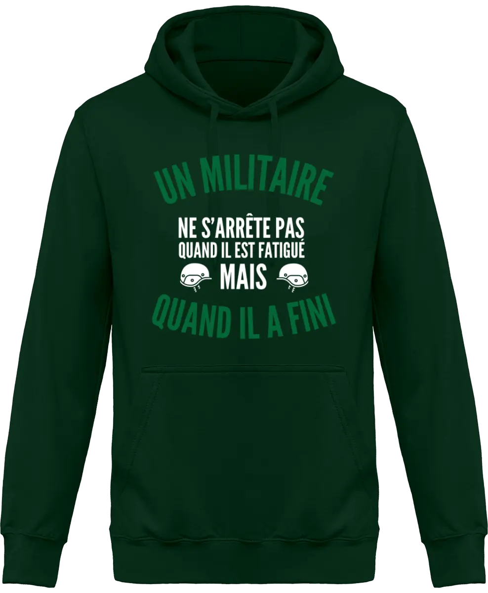 Sweat à capuche Militaire "Un militaire ne s'arrête pas quand il est fatigué mais quand il a fini" | - French Humour