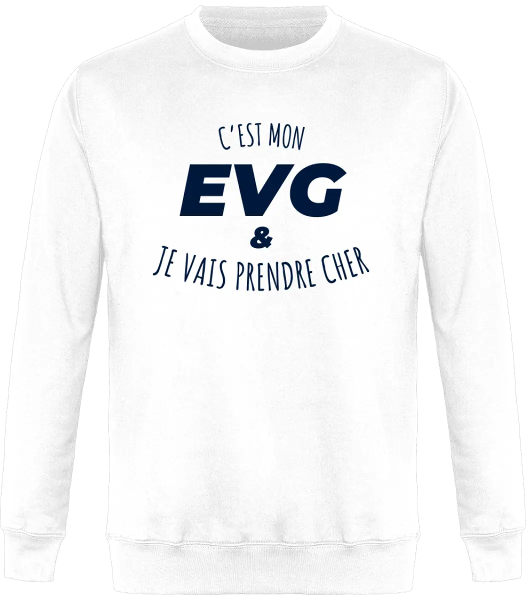 Sweat EVG "C'est mon evg et je vais prendre cher" | Mixte - French Humour
