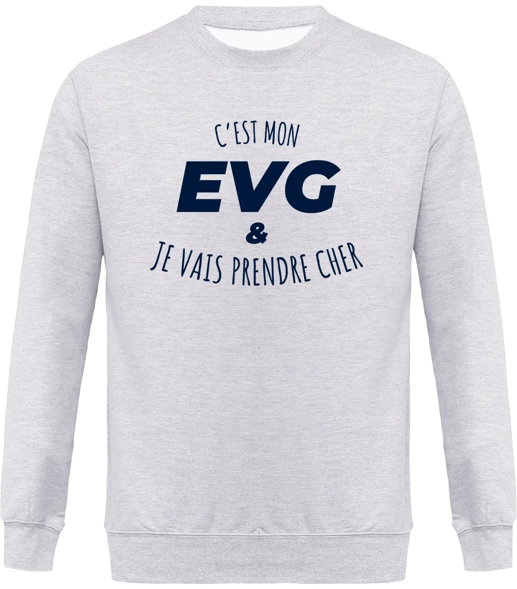 Sweat EVG "C'est mon evg et je vais prendre cher" | Mixte - French Humour