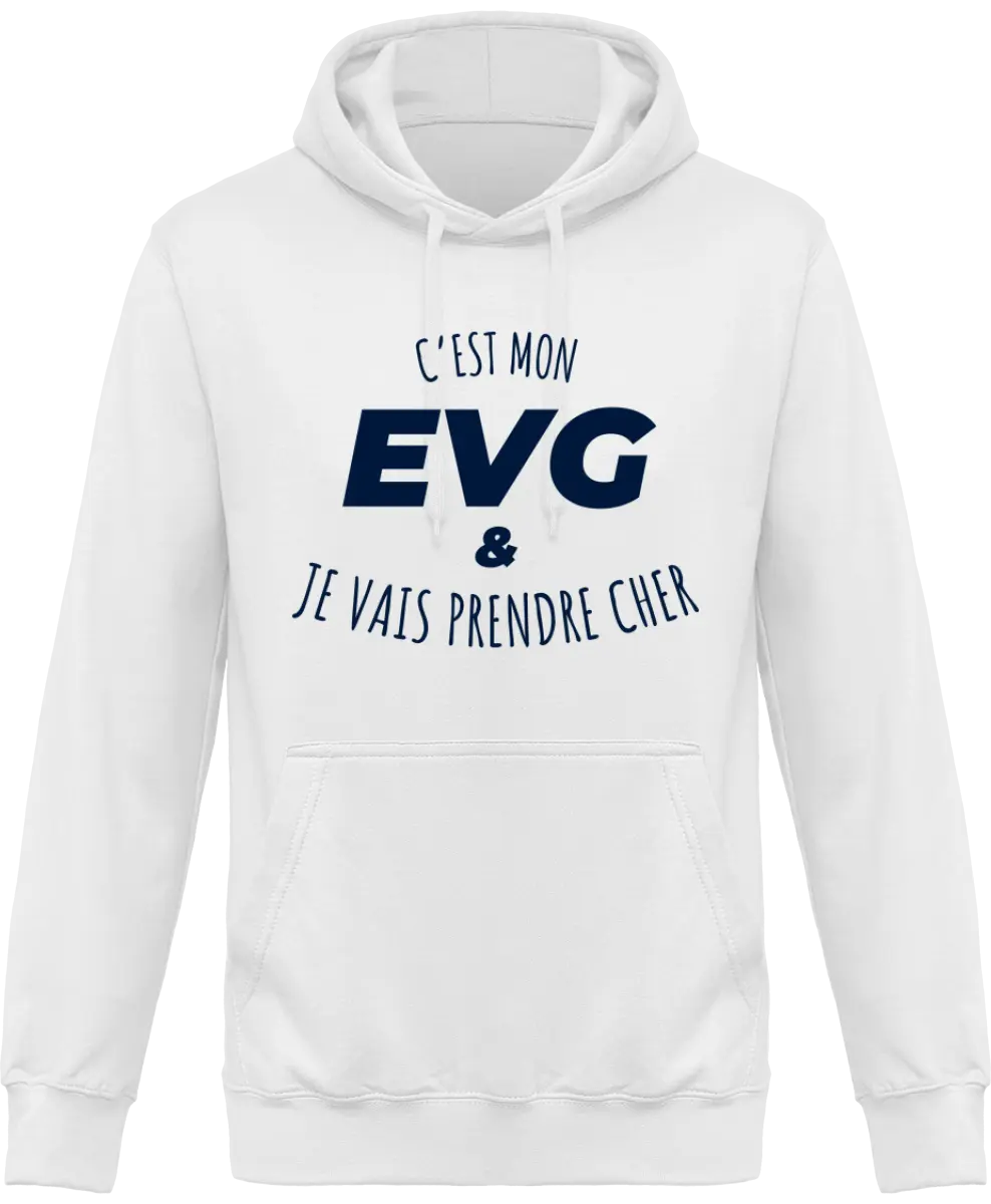 Sweat à capuche EVG "C'est mon evg et je vais prendre cher" | Mixte - French Humour