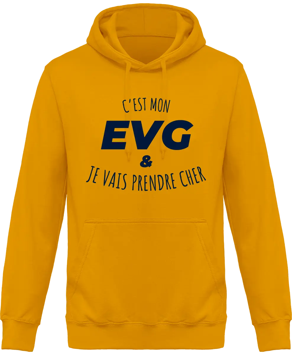 Sweat à capuche EVG "C'est mon evg et je vais prendre cher" | Mixte - French Humour