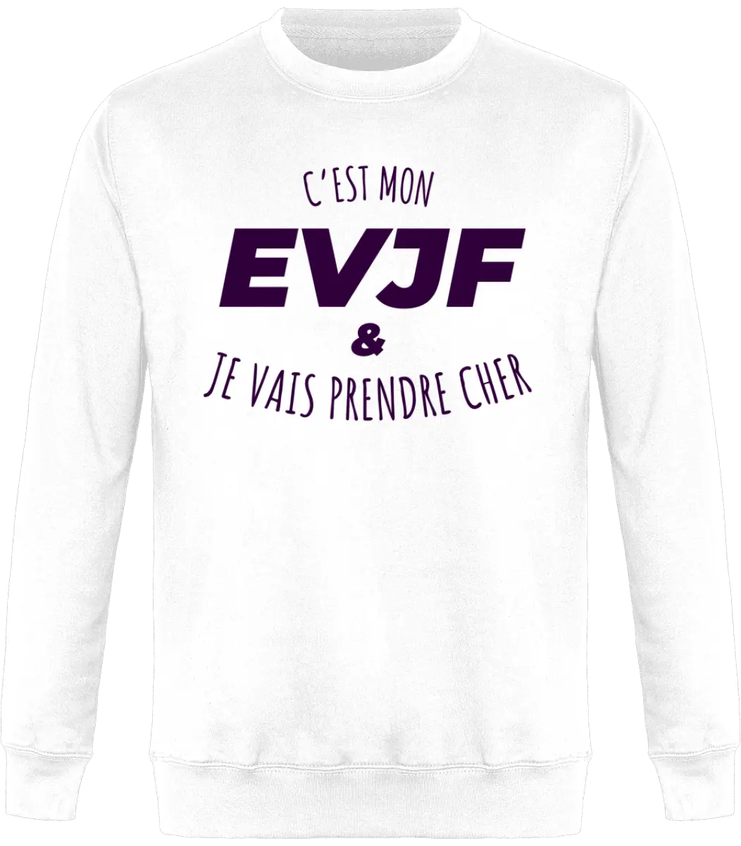 Sweat EVJF "C'est mon EVJF et je vais prendre cher" - French Humour