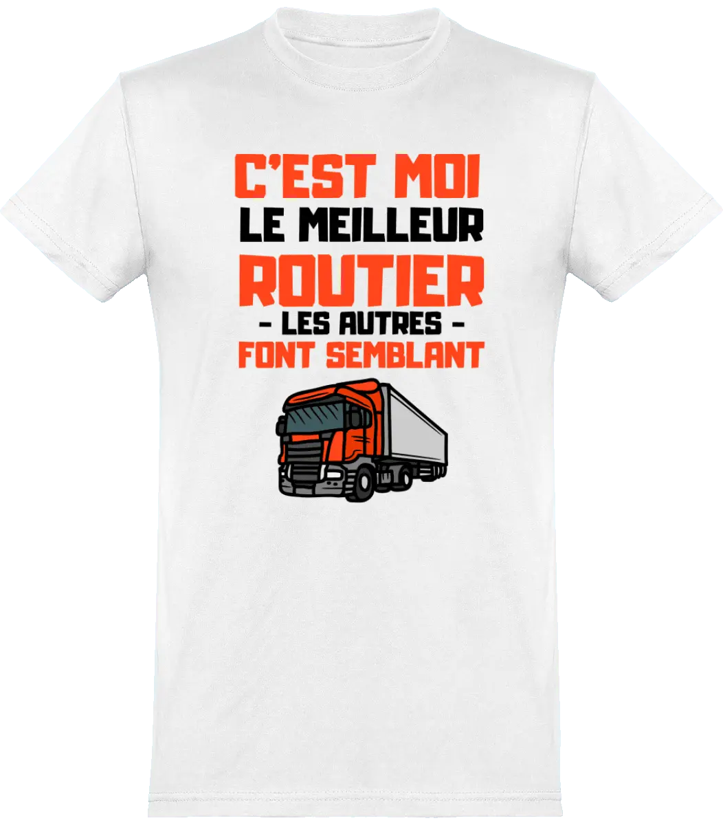 T-shirt Routier "C'est moi le meilleur routier les autres font semblant" | Mixte - French Humour