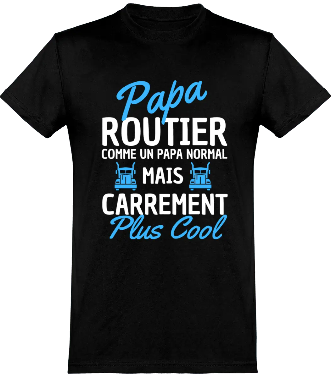 T-shirt Routier "Papa routier comme un papa normal mais carrément plus cool" | Mixte - French Humour