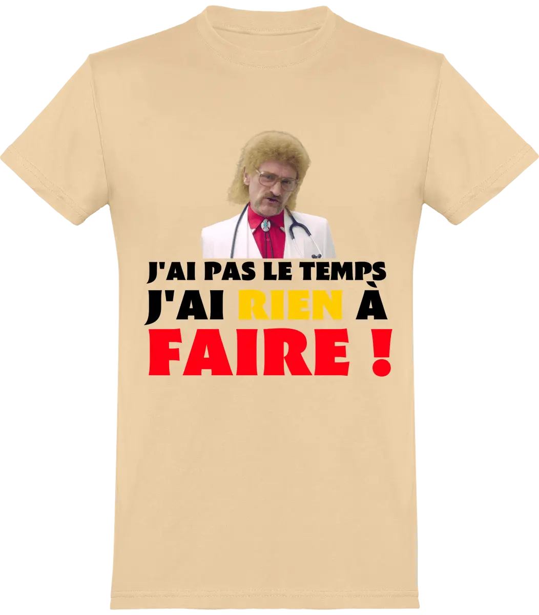 T-shirt les Tuches "J'ai pas le temps j'ai rien à faire" | Mixte - French Humour
