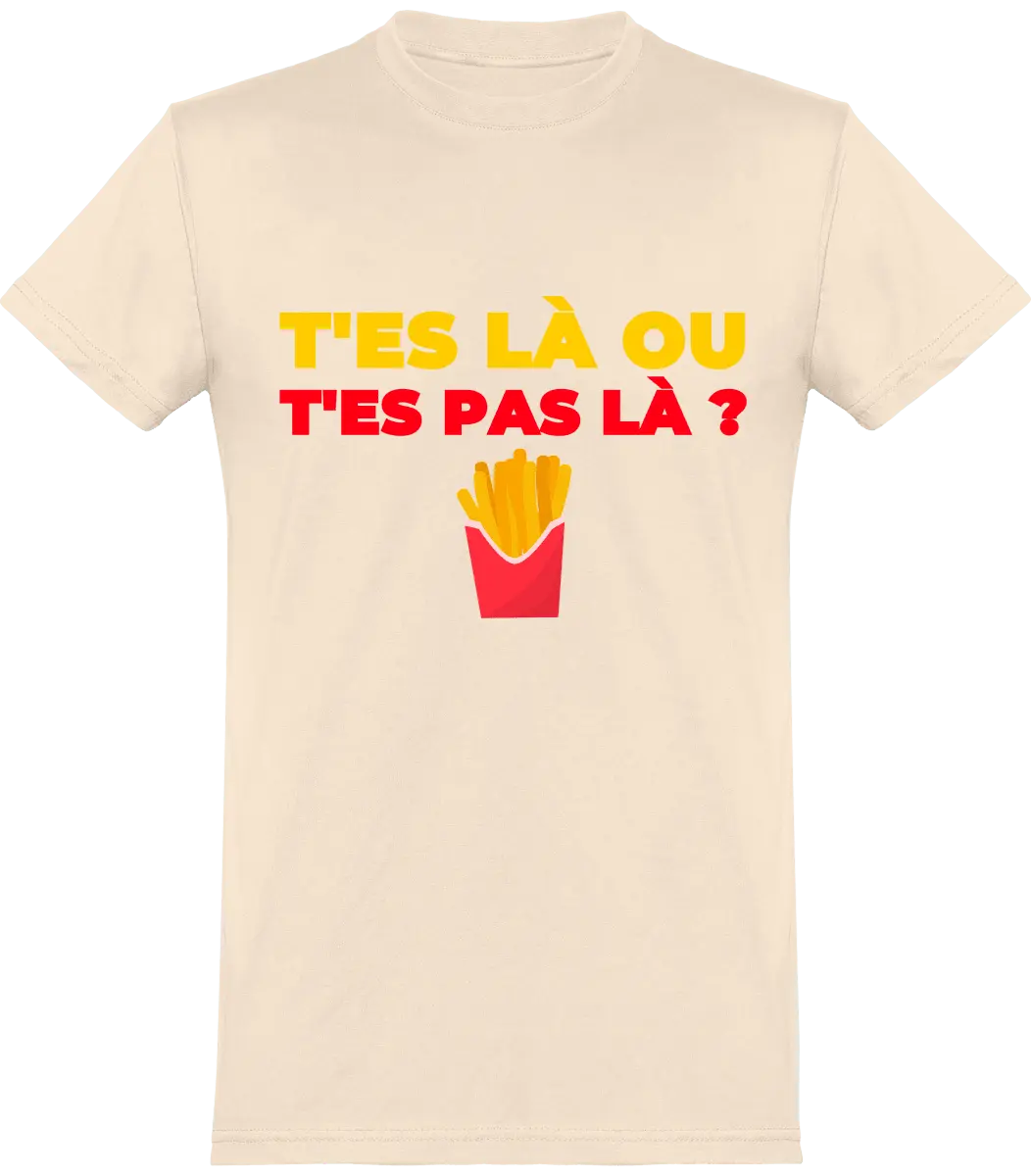 T-shirt les Tuches "T'es là ou t'es pas là" | Mixte - French Humour
