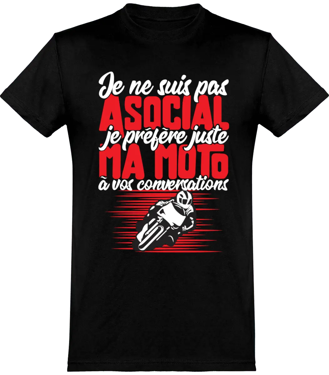 T-shirt Motard "Je ne suis pas asocial je préfère ma moto à vos conversations" | Mixte - French Humour