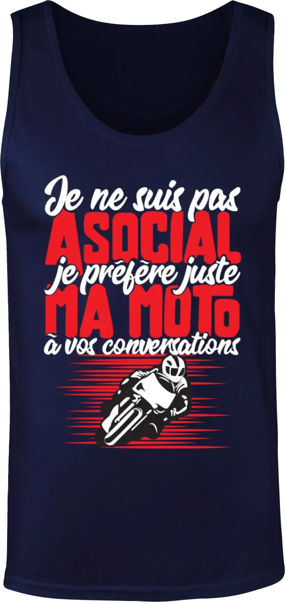 Débardeur Motard "Je ne suis pas asocial je préfère ma moto à vos conversations" | Mixte - French Humour