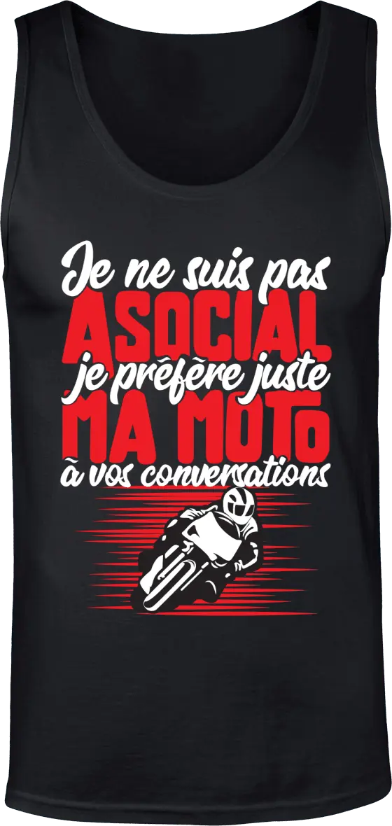 Débardeur Motard "Je ne suis pas asocial je préfère ma moto à vos conversations" | Mixte - French Humour