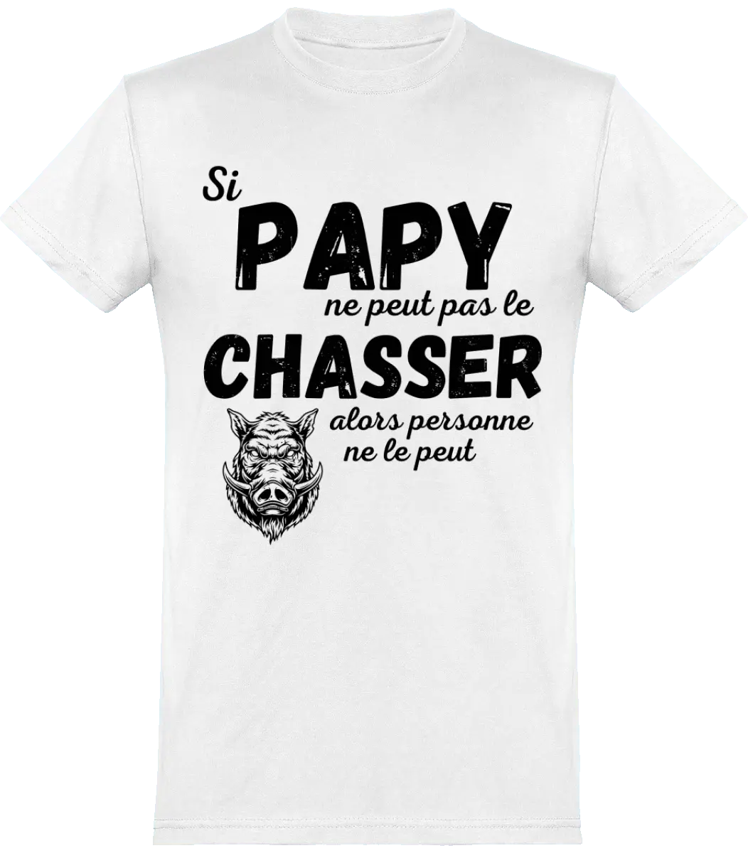 T-shirt chasseur si papy ne peut pas pas le chasser alors personne ne le peut | Mixte - French Humour