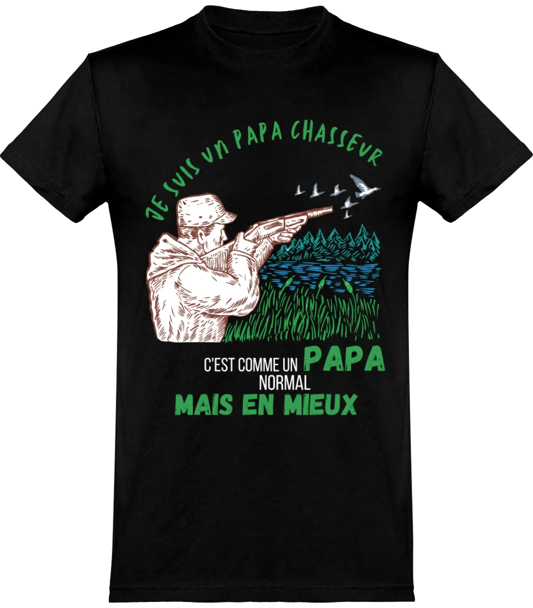 T-shirt chasseur je suis un papa chasseur c'est comme un papa normal mais en mieux | Mixte - French Humour