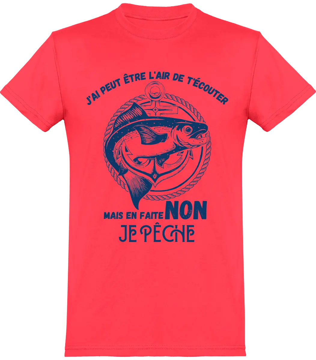 T-shirt pêcheur "j'ai peut être l'air de t'écouter mais en faite non je pêche" | Mixte - French Humour