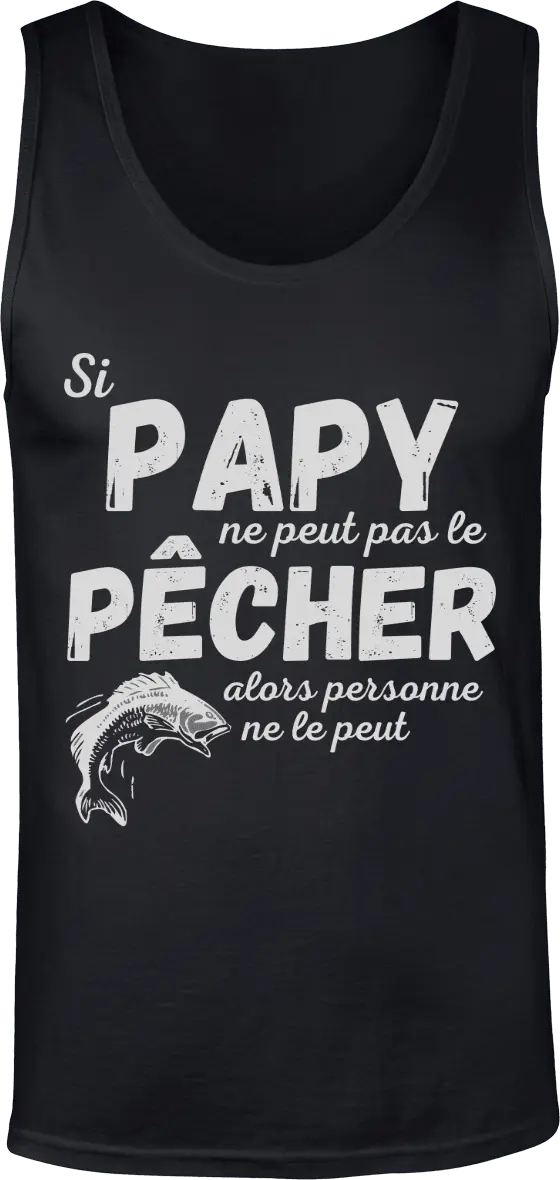 Débardeur pêcheur "si papy ne peut pas le pêcher alors personne ne le peut" | Mixte - French Humour